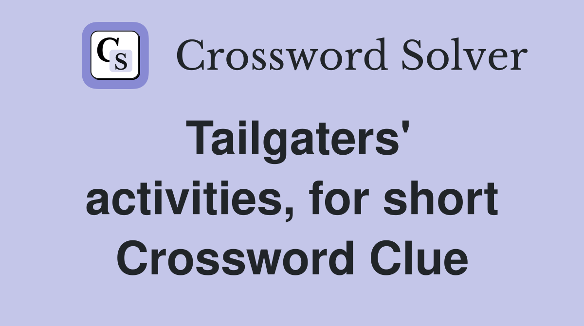 Tailgaters' activities, for short Crossword Clue Answers Crossword